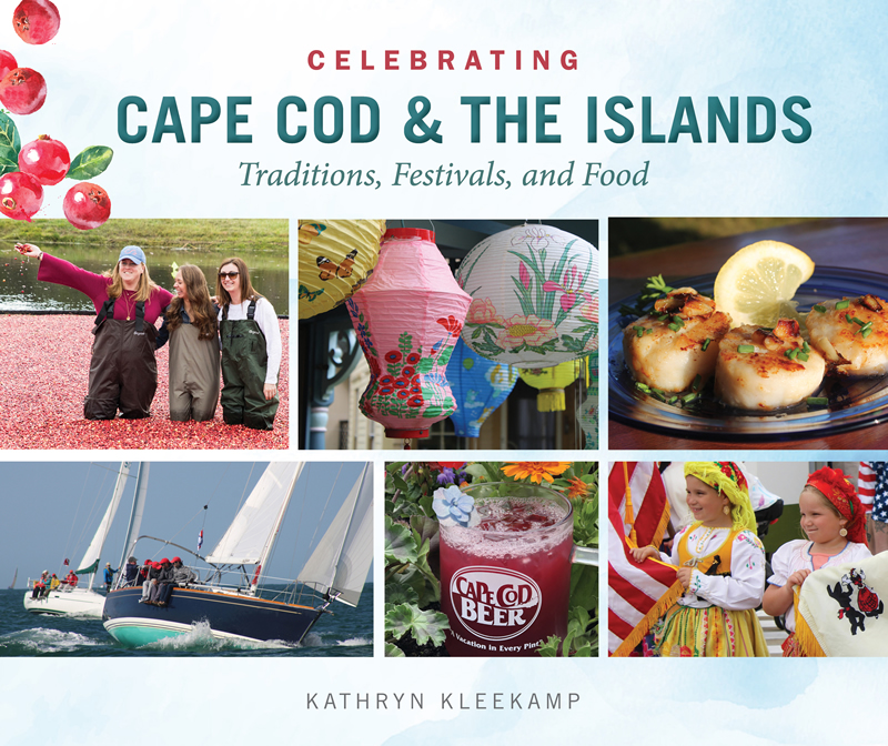 4. Cape Cod and the Islands Traditions, Festivals and Food by Kathryn